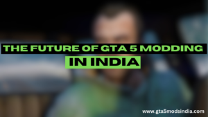 Read more about the article The Future of GTA 5 Modding Communities in India