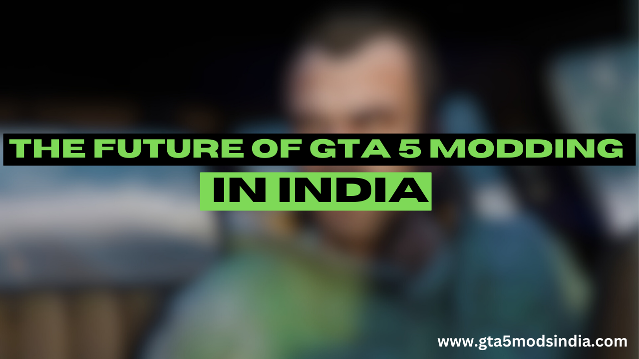 Read more about the article The Future of GTA 5 Modding Communities in India